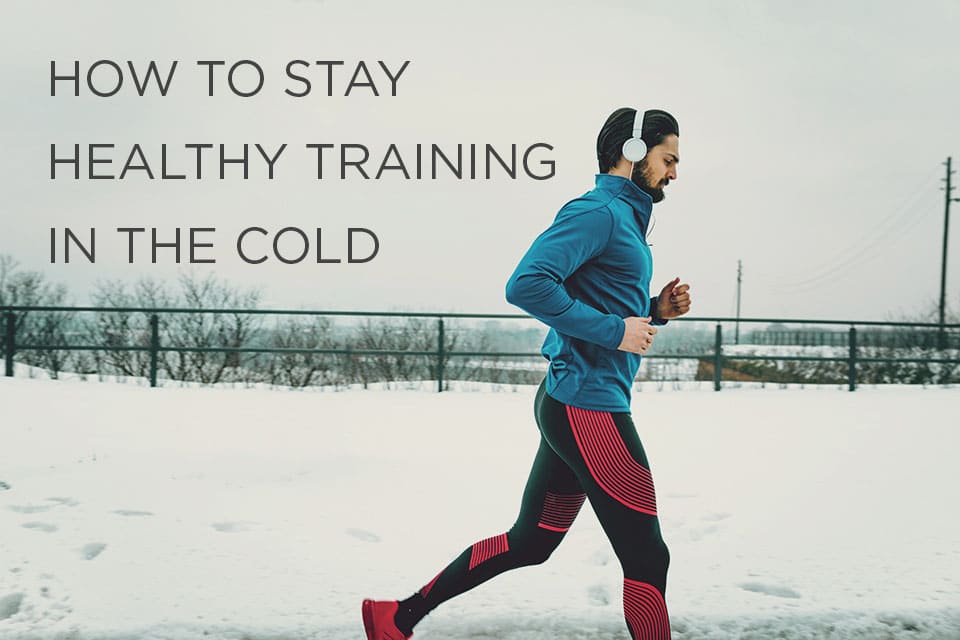 How to stay healthy training in the cold