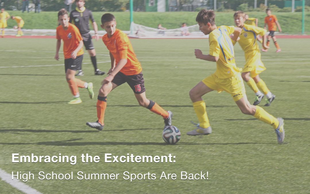 Embracing the Excitement: High School Summer Sports Are Back!